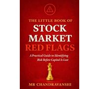 THE LITTLE BOOK OF STOCK MARKET RED FLAGS: A Practical Guide to Spotting Early Hidden Risks in Financial Statements and Management Behavior (The Little Book Series: Decision Filters)