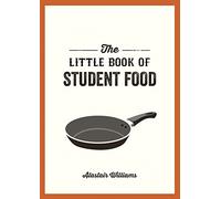 The Little Book of Student Food: Easy Recipes for Tasty, Healthy Eating on a Budget