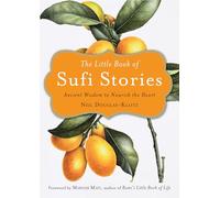 The Little Book of Sufi Stories : Ancient Wisdom to Nourish the Heart