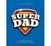 The Little Book of SuperDad: Perfect Words for Superhero Dads