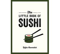 The Little Book of Sushi: A Pocket Guide to the Wonderf - Paperback NEW Cavendis