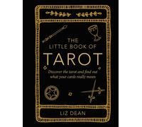 The Little Book of Tarot : Discover the Tarot and Find out What Your Cards Really Mean