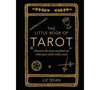 The Little Book of Tarot : Discover the Tarot and Find out What Your Cards Really Mean