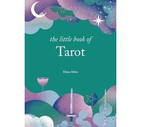 The Little Book of Tarot : Unlock the ancient mysteries of the cards