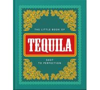 The Little Book of Tequila: Slammed to Perfection: 5