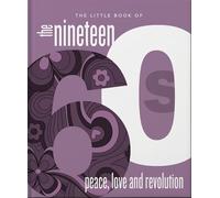 The Little Book of the 1960s: Peace, Love and Revolution