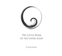 The Little Book of the Living Loop: A field Guide to Conscious Sovererignty