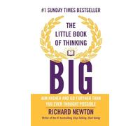 The Little Book of Thinking Big: Aim higher and go further than you ever thought possible