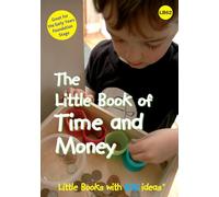 The Little Book of Time and Money: Little Books with Big Ideas: No. 62