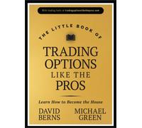 The Little Book of Trading Options Like the Pros : Learn How to Become the House