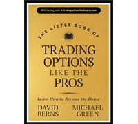 The Little Book of Trading Options Like the Pros : Learn How to Become the House