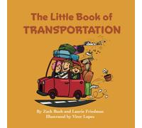 The Little Book of Transportation: (Introduction for children to Transportation, Vehicles, Ships, Trains, Planes, and Transportation of Goods for Kids Ages 3 10, Preschool, K