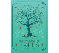 The Little Book of Trees : An Introduction to the Folklore, Magick and Mysticism of Trees
