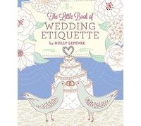 The Little Book of Wedding Etiquette