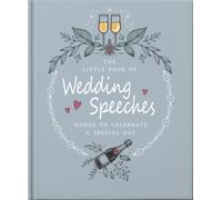 The Little Book of Wedding Speeches: Words to Celebrate a Special Day