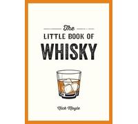 The Little Book of Whisky : A Pocket Guide to the Wonderful World of Whisky, Including its History, Culture, Trivia and More