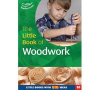 The Little Book of Woodwork: Little Books with Big Ideas (80)