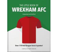 The Little Book of Wrexham AFC : Over 170 Red Dragon facts & quotes!