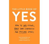 The Little Book of Yes: How to win friends, boost your confidence and persuade others