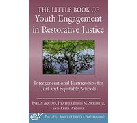 The Little Book of Youth Engagement in Restorative Justice: Intergenerational Partnerships for Just and Equitable Schools (Justice and Peacebuilding)