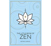 The Little Book of Zen : A Beginner's Guide to the Art of Zen