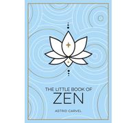 The Little Book of Zen : A Beginner's Guide to the Art of Zen