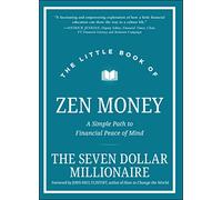 The Little Book of Zen Money: A Simple Path to Financial Peace of Mind (Little Books. Big Profits)