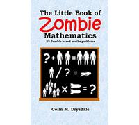 The Little Book Of Zombie Mathematics: 25 Zombie-based Maths Problems