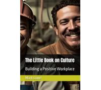 The Little Book on Culture: Building a Positive Workplace