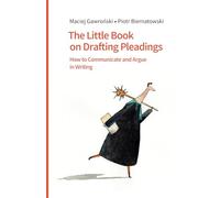 The Little Book on Drafting Pleadings: How to Communicate and Argue in Writing