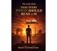THE LITTLE BOOK THAT EVERY INDIAN SHOULD READ AT 18: How Early Decisions Quietly Destroy Wealth (The Little Book of Hidden Traps)