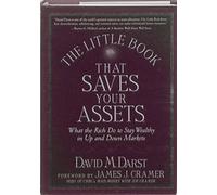 The Little Book that Saves Your Assets: What the Rich Do to Stay Wealthy in Up and Down Markets (Little Books. Big Profits)