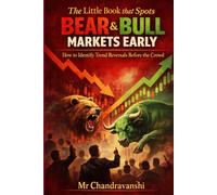 The Little Book That Spots Bear & Bull Markets Early: How to Identify Trend Reversals Before the Crowd | Early Warning Signs That Protect Capital and ... (The Little Book Series: Decision Filters)