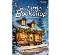 The Little Bookshop on Snowflake Lane: A feel-good small town Christmas romance about saving a bookshop, finding family, and falling in love.: 1 (Snowflake Lane Bookshop Romance)