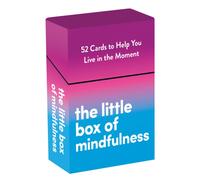 The Little Box of Mindfulness : 52 Cards to Help You Live in the Moment