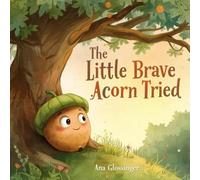 The Little Brave Acorn Tried