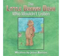 The Little Brown Bear Who Wouldn't Listen