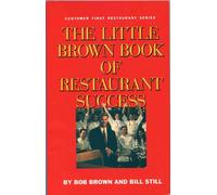 The Little Brown Book of Restaurant Success (Customer First Restaurant Series)