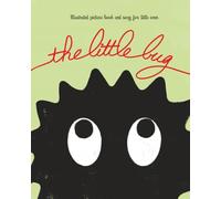 The Little Bug: Illustrated picture book and song for little ones (La p'tite bête)
