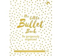 The Little Bullet Book: Be Gorgeously Organized