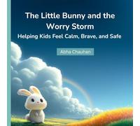 The little bunny and the worry storm: A gentle story and activity book to help kids manage anxiety, calm big feelings, build confidence, and learn coping skills
