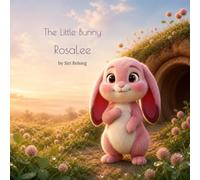 The Little Bunny RosaLee: Book 1