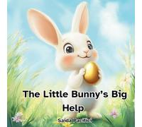 The Little Bunny’s Big Help: An Easter story about kindness