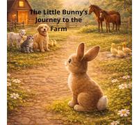The Little Bunny’s Journey to the Farm