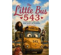 The Little Bus 543: A story about being seen, being chosen, and belonging