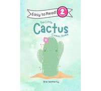 The Little Cactus Comes Home: Kindergarten and First Grade Level Two, Easy Reader