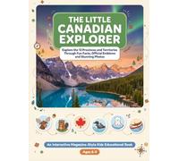 The Little Canadian Explorer: Explore the 13 Provinces and Territories Through Fun Facts, Official Emblems and Stunning Photos: An Interactive Magazine-Style Kids Educational Book (Ages 6-9)