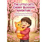 The Little Cat’s Cherry Blossom Adventure:: A Heartwarming Friendship Tale for Kids Ages 3-5