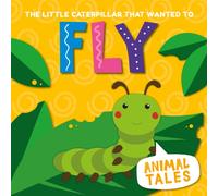 The Little Caterpillar that Wanted to Fly