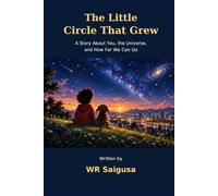 The Little Circle That Grew: A Story About You, the Universe, and How Far We Can Go